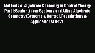 Read Methods of Algebraic Geometry in Control Theory: Part I: Scalar Linear Systems and Affine