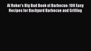 [PDF] Al Roker's Big Bad Book of Barbecue: 100 Easy Recipes for Backyard Barbecue and Grilling