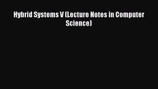 Download Hybrid Systems V (Lecture Notes in Computer Science) PDF Online