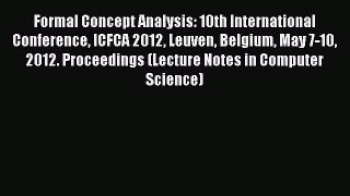 Read Formal Concept Analysis: 10th International Conference ICFCA 2012 Leuven Belgium May 7-10