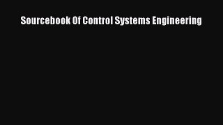 Download Sourcebook Of Control Systems Engineering Ebook Online