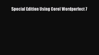 Read Special Edition Using Corel Wordperfect 7 Ebook Free
