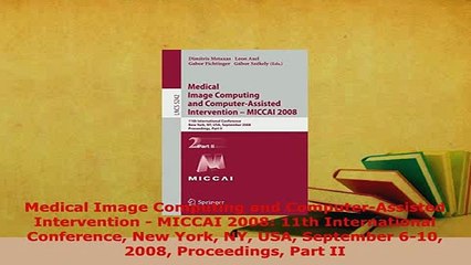 Read  Medical Image Computing and ComputerAssisted Intervention  MICCAI 2008 11th Ebook Free