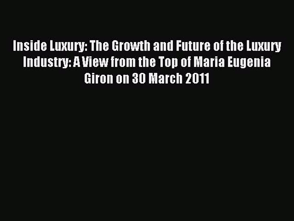 Read Inside Luxury: The Growth and Future of the Luxury Industry: A View from the Top of Maria