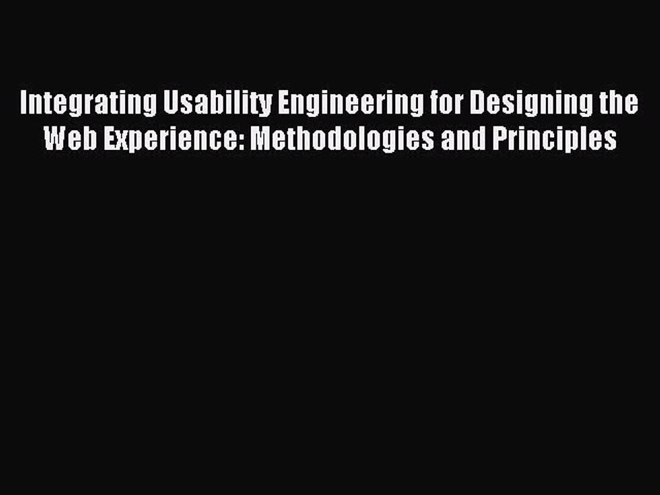 Read Integrating Usability Engineering for Designing the Web Experience: Methodologies and