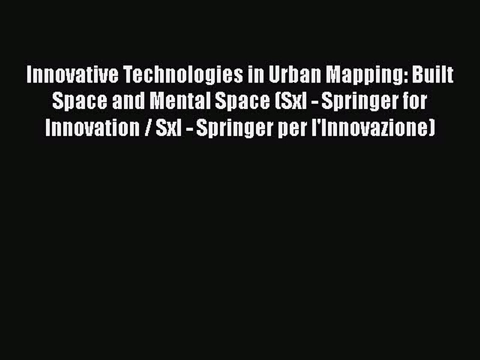 [PDF] Innovative Technologies in Urban Mapping: Built Space and Mental Space (SxI - Springer