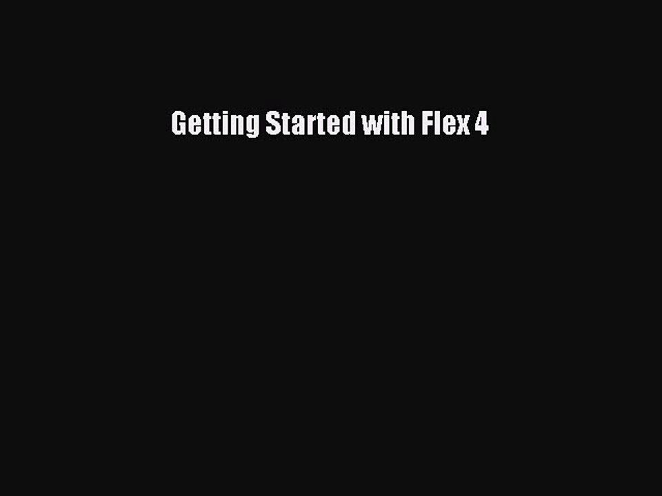[PDF] Getting Started with Flex 4 [Read] Full Ebook