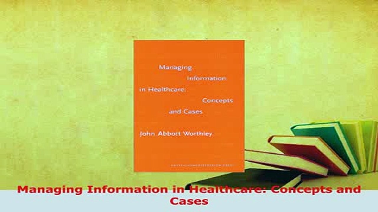 Read  Managing Information in Healthcare Concepts and Cases Ebook Free