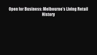Read Open for Business: Melbourne's Living Retail History Ebook Free