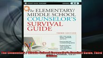 Free PDF Downlaod  The Elementary  Middle School Counselors Survival Guide Third Edition READ ONLINE