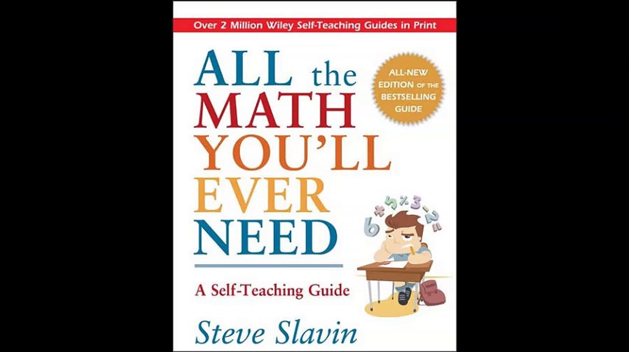 All the Math Youll Ever Need A Self-Teaching Guide