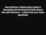 [Download] Every Child Has a Thinking Style: A Guide to Recognizing and Fostering Each Child's