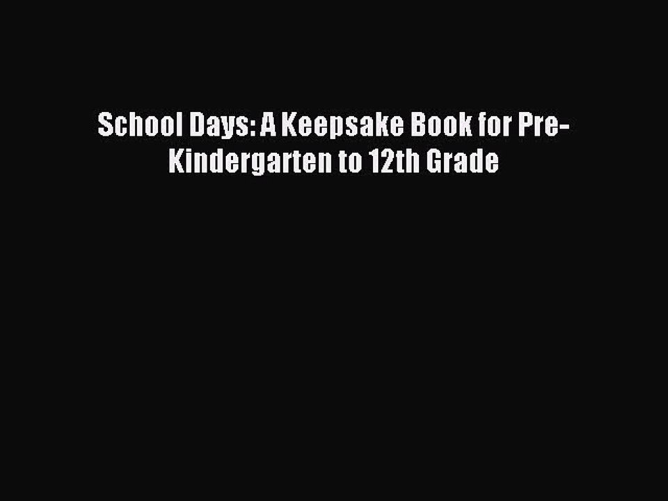 [PDF] School Days: A Keepsake Book for Pre-Kindergarten to 12th Grade  Full EBook