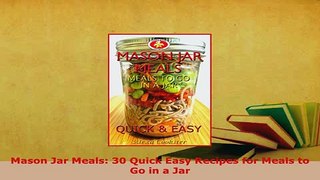 PDF  Mason Jar Meals 30 Quick Easy Recipes for Meals to Go in a Jar Read Online