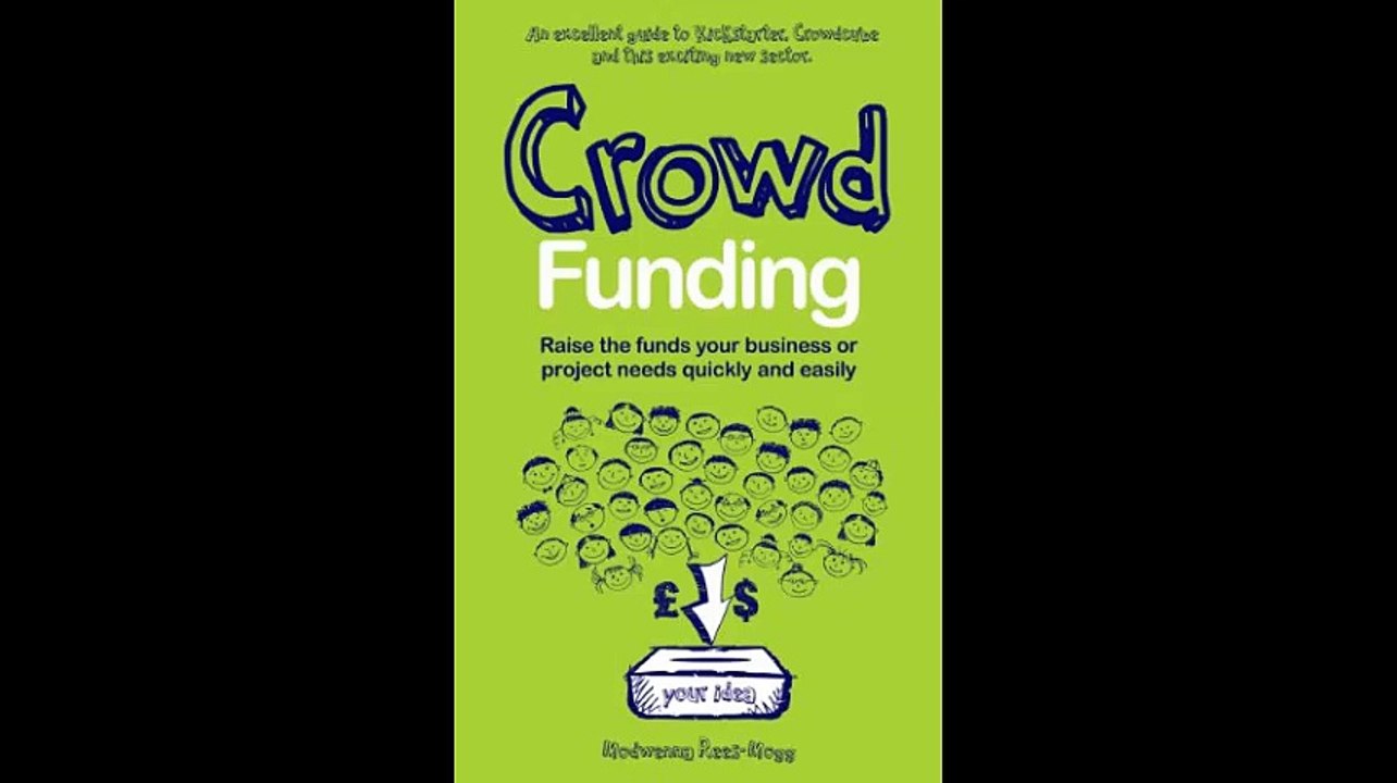 Crowd Funding How to Raise Money and Make Money in the Crowd