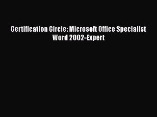 [PDF] Certification Circle: Microsoft Office Specialist Word 2002-Expert [Download] Full Ebook