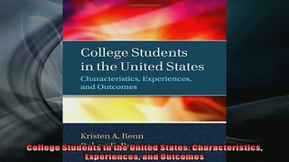 EBOOK ONLINE  College Students in the United States Characteristics Experiences and Outcomes  DOWNLOAD ONLINE