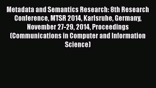 [PDF] Metadata and Semantics Research: 8th Research Conference MTSR 2014 Karlsruhe Germany
