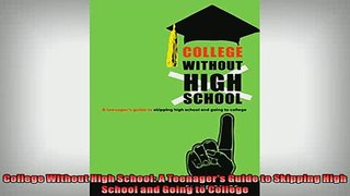 Free PDF Downlaod  College Without High School A Teenagers Guide to Skipping High School and Going to  BOOK ONLINE