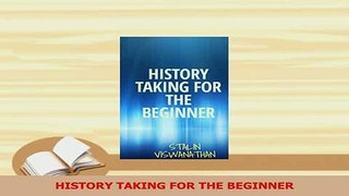 Read  HISTORY TAKING FOR THE BEGINNER PDF Free