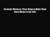 Read Strategic Alliances: Three Ways to Make Them Work (Memo to the CEO) Ebook Free