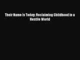 [Download] Their Name Is Today: Reclaiming Childhood in a Hostile World Free Books