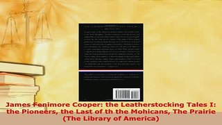 PDF  James Fenimore Cooper the Leatherstocking Tales I the Pioneers the Last of th the  Read Online