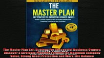READ book  The Master Plan Exit Strategy For Successful Business Owners Discover a Strategic Full EBook