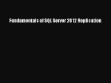 Download Fundamentals of SQL Server 2012 Replication PDF Online