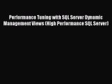 Read Performance Tuning with SQL Server Dynamic Management Views (High Performance SQL Server)