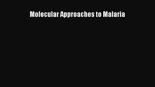 Read Molecular Approaches to Malaria Ebook Free