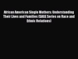 [Download] African American Single Mothers: Understanding Their Lives and Families (SAGE Series