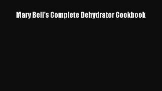 [Download] Mary Bell's Complete Dehydrator Cookbook Ebook Free