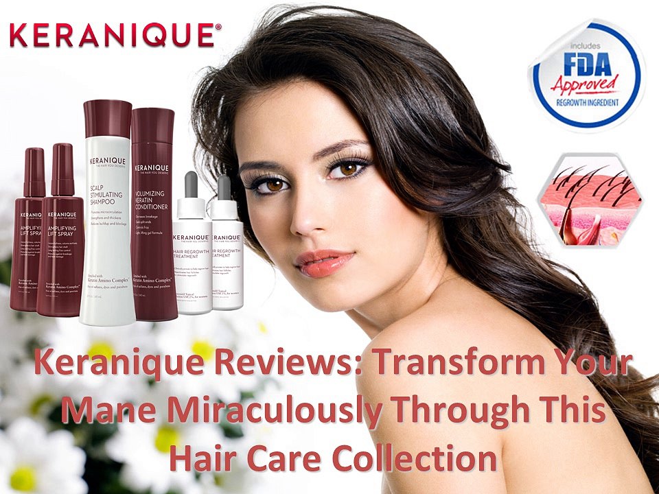 Keranique Reviews Transform Your Mane Miraculously Through This Hair Care Collection