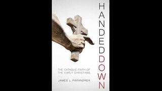Handed Down The Catholic Faith of the Early Christians
