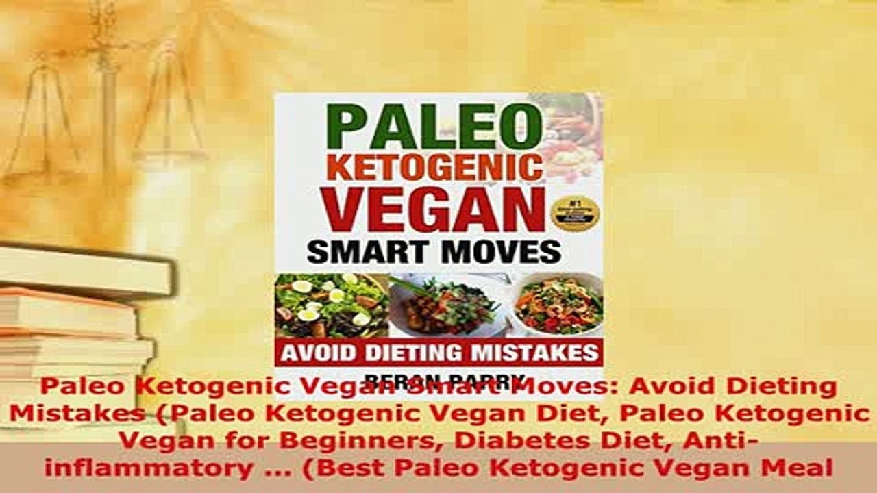 PDF  Paleo Ketogenic Vegan Smart Moves Avoid Dieting Mistakes Paleo Ketogenic Vegan Diet Read Online