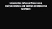 Read Introduction to Signal Processing Instrumentation and Control: An Integrative Approach