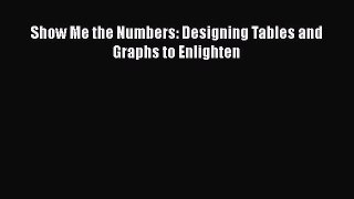 Read Show Me the Numbers: Designing Tables and Graphs to Enlighten PDF Free