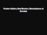 [PDF] Picture-Gallery New Masters: Masterpieces of Dresden Download Full Ebook