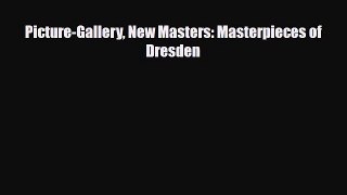 [PDF] Picture-Gallery New Masters: Masterpieces of Dresden Download Full Ebook