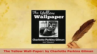 PDF  The Yellow WallPaper by Charlotte Perkins Gilman Free Books