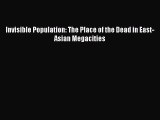 Read Invisible Population: The Place of the Dead in East-Asian Megacities Ebook Free