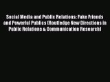 [Download] Social Media and Public Relations: Fake Friends and Powerful Publics (Routledge