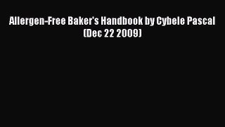 [PDF] Allergen-Free Baker's Handbook by Cybele Pascal (Dec 22 2009) Free Books