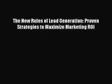 Read The New Rules of Lead Generation: Proven Strategies to Maximize Marketing ROI Ebook Free