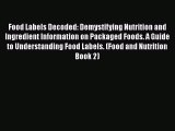 Read Food Labels Decoded: Demystifying Nutrition and Ingredient Information on Packaged Foods.