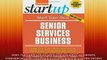 READ book  Start Your Own Senior Services Business Homecare Transportation Travel Adult Care and Online Free