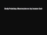 PDF Body Painting: Masterpieces by Joanne Gair  Read Online