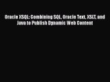 Read Oracle XSQL: Combining SQL Oracle Text XSLT and Java to Publish Dynamic Web Content Ebook