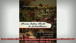 Free PDF Downlaod  From Cotton Field to Schoolhouse African American Education in Mississippi 18621875  DOWNLOAD ONLINE